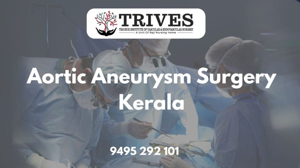 Advanced aortic aneurysm surgery in Kerala