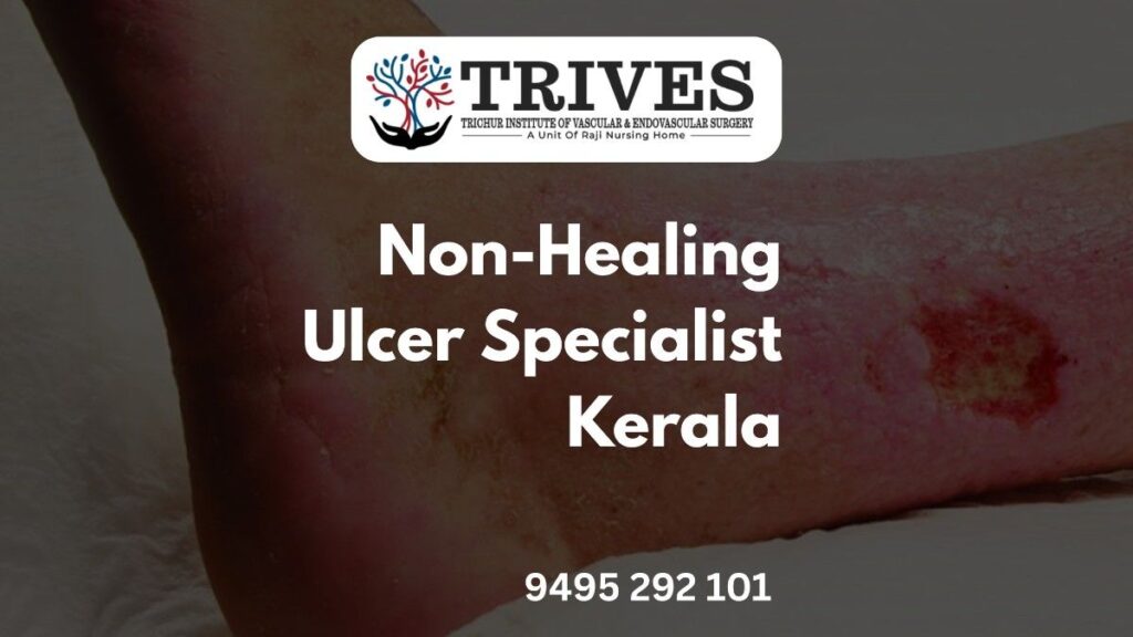 "Advanced wound care by non-healing ulcer specialist Kerala at TRIVES Hospital Thrissur"